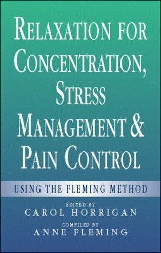 Fleming Method of Relaxation for Concentration, Stress Management and Pain Control