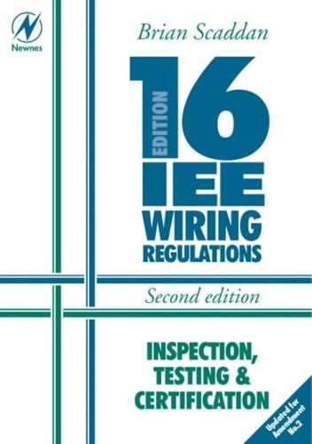 16th Edition IEE Wiring Regulations: Inspection, Testing and Certification