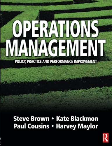 Operations Management: Policy, Practice and Performance Improvement