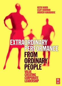 Extraordinary Performance from Ordinary People 