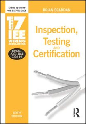 17th Edition IEE Wiring Regulations: Inspection, Testing and Certification