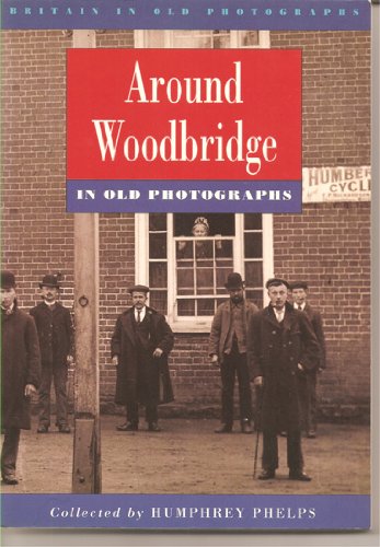 Around Woodbridge in Old Photographs