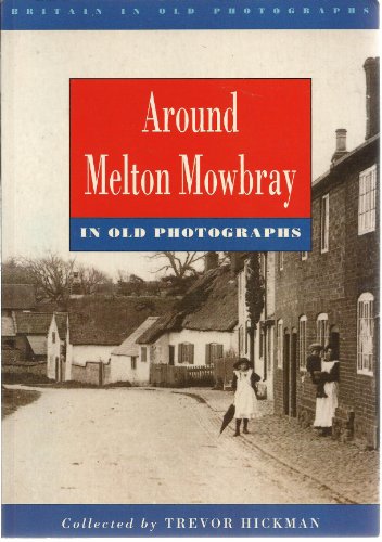 Around Melton Mowbray in Old Photographs