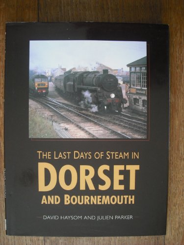The Last Days of Steam in Dorset and Bournemouth