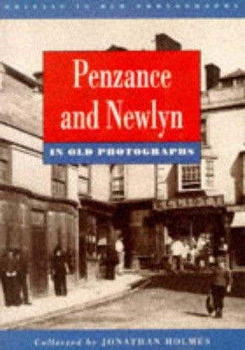 Penzance and Newlyn in Old Photographs