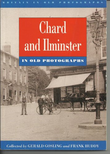 Chard and Ilminster in Old Photographs