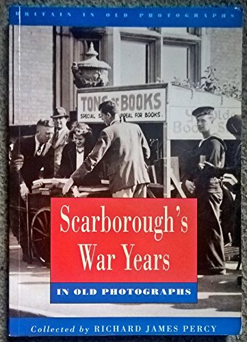 Scarborough's War Years in Old Photographs