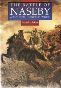 The Battle of Naseby and the Fall of King Charles I 