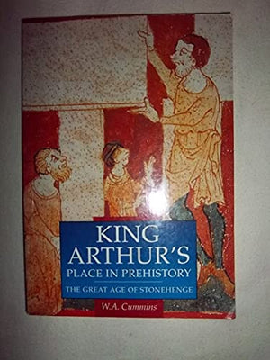 King Arthur's Place in Prehistory