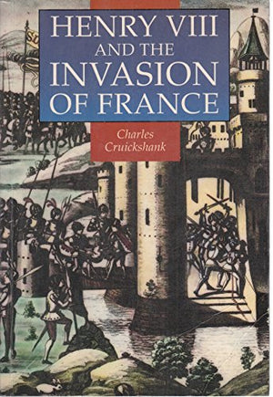 Henry VIII and the Invasion of France