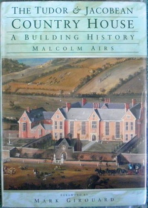 The Tudor and Jacobean Country House