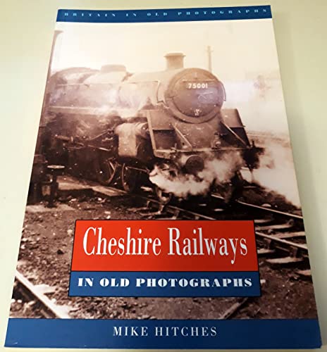 Cheshire Railways in Old Photographs