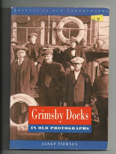 Grimsby Docks in Old Photographs