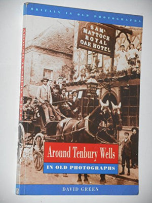 Around Tenbury Wells in Old Photographs