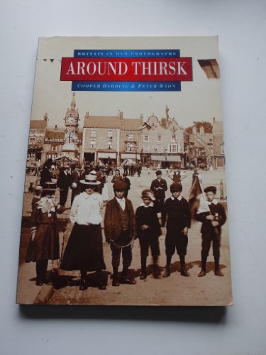 Around Thirsk in Old Photographs