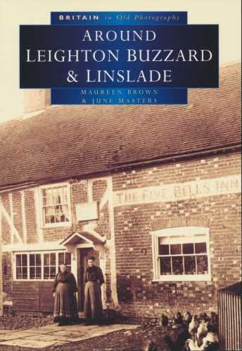 Around Leighton Buzzard and Linslade in Old Photographs