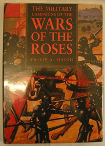The Military Campaigns of the Wars of the Roses 