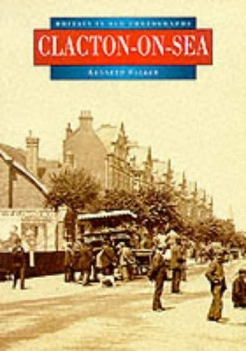 Clacton-on-Sea in Old Photographs