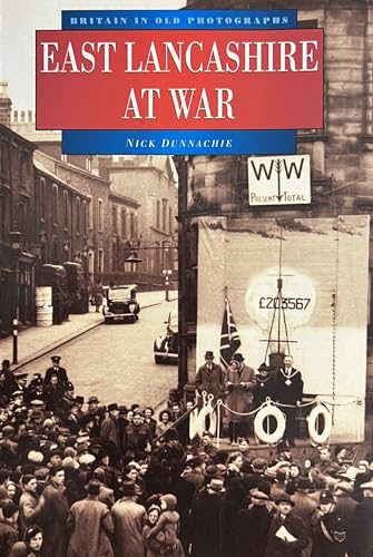 East Lancashire at War in Old Photographs