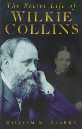 The Secret Life of Wilkie Collins