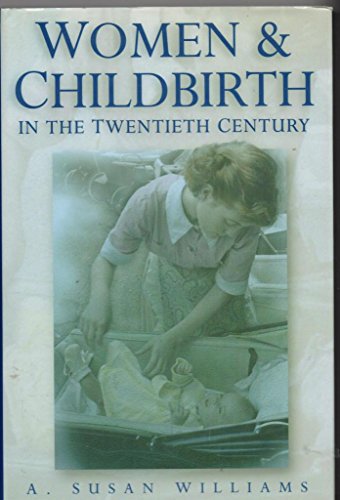 Women and Childbirth in the Twentieth Century