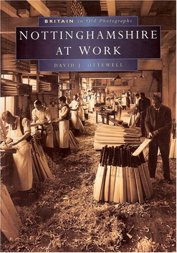Nottinghamshire at Work in Old Photographs