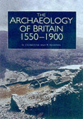 The Archaeology of Britain, 1550-1900