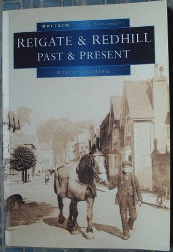 Reigate and Redhill Past and Present in Old Photographs