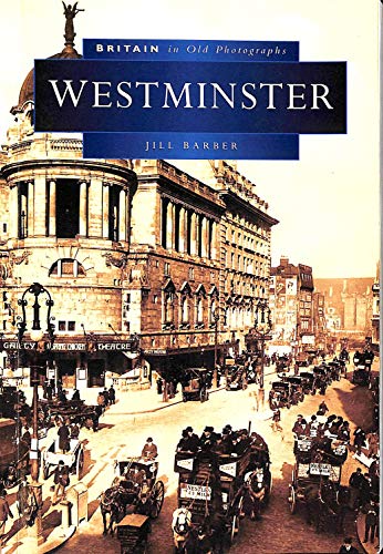 The London Borough of Westminster in Old Photographs