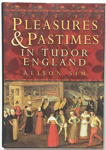 Pleasures and Pastimes in Tudor England