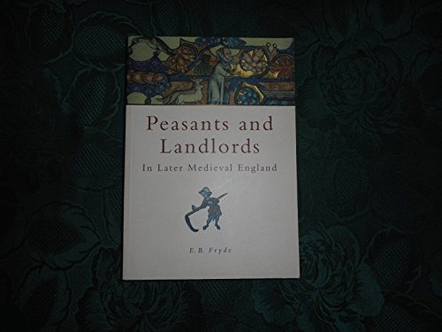 Peasants and Landlords in Later Medieval England