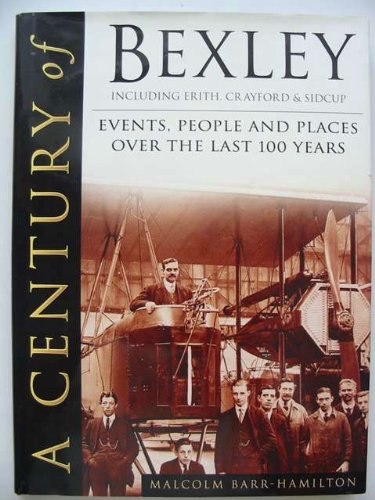 Century of Bexley Including Erith, Crayford & Sidcup