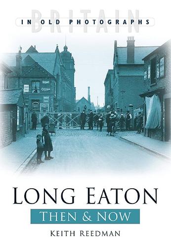 Long Eaton Then & Now