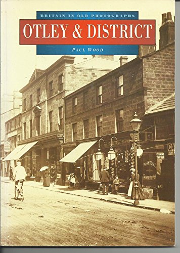 Otley and district Britain in old photographs