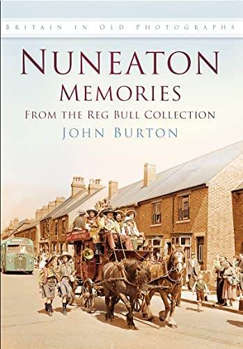 Nuneaton Memories, From the Reg Bull Collection