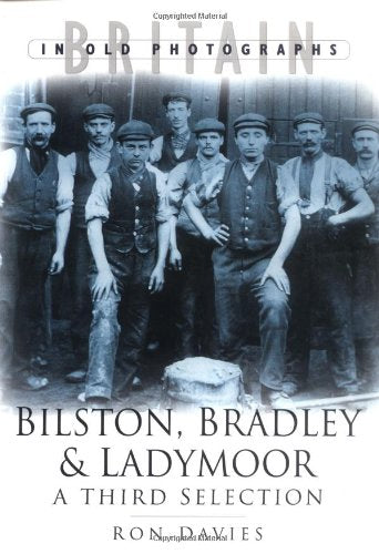 Bilston, Bradley and Ladymoor in Old Photographs