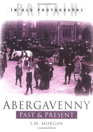 Abergavenny Past and Present