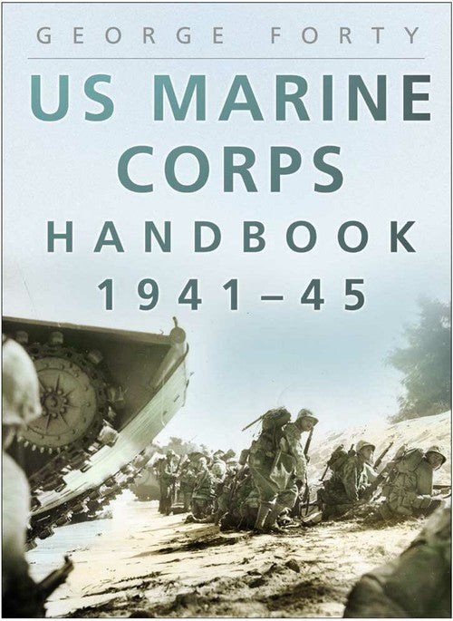 US Marine Corps Handbook 1941-45 By Lieutenant Colonel George Forty Obe ...