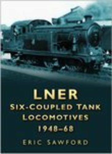 LNER Six-coupled Tank Locomotives 1948-68