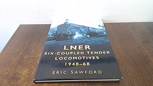 LNER Six-coupled Tender Locomotives 1948-68