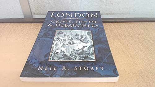 London: Crime, Death and Debauchery