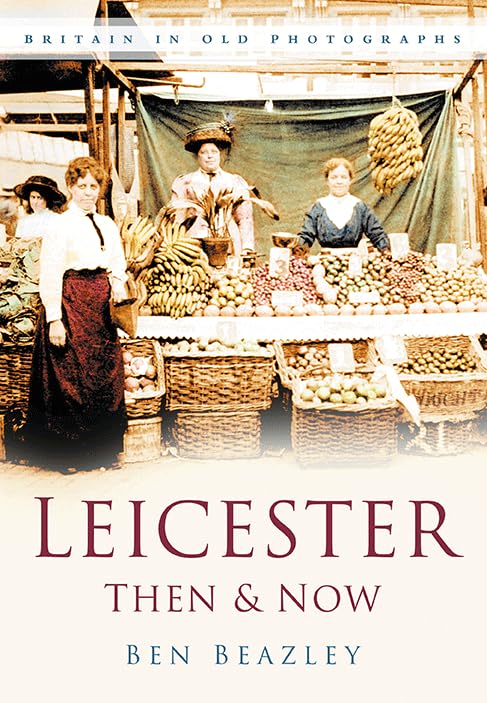 Leicester Then & Now