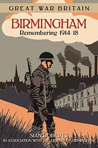 Great War Britain Birmingham: Remembering 1914-18