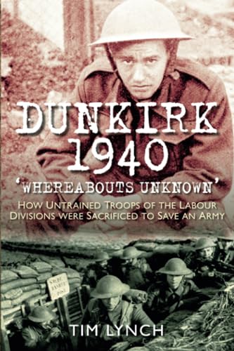 Dunkirk 1940: 'Whereabouts Unknown'