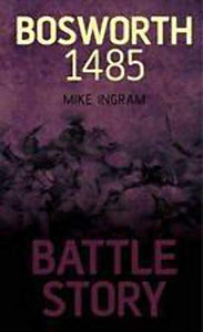 BATTLE STORY BOSWORTH 1485 