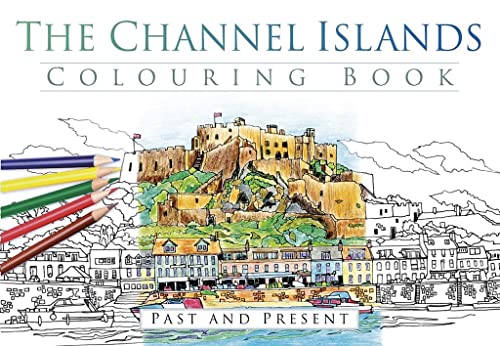 The Channel Islands Colouring Book: Past and Present