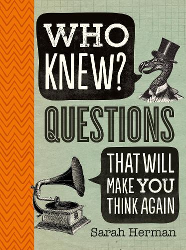 Who Knew? Questions That Will Make You Think Again
