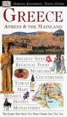 DK Eyewitness Travel Guide: Greece, Athens & the Mainland