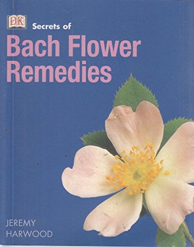 Secrets of:  Bach Flower Remedies
