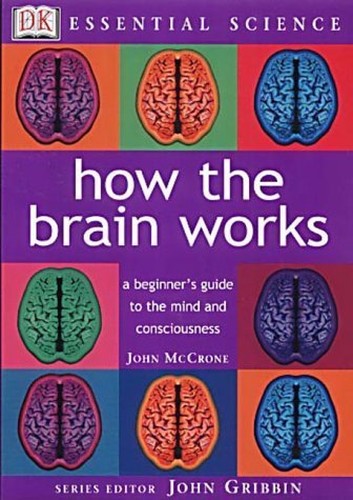 Essential Science:  How the Brain Works